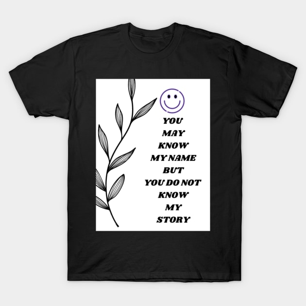 You do not know my story T-Shirt by EDDY@TEEPUBLIC